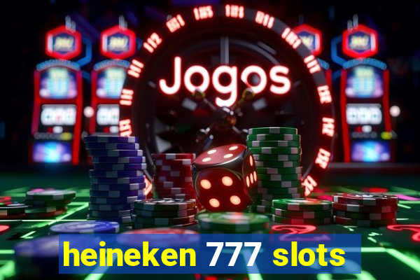 heineken 777 slots